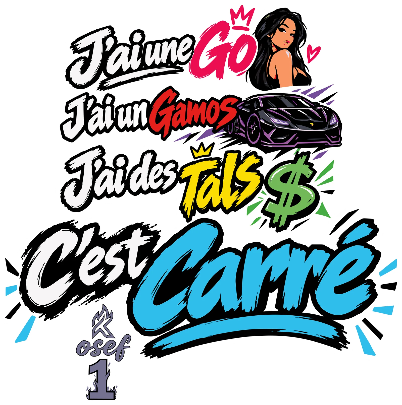 J’ai une go, j’ai un gamos, j’ai des tals · C’est carré