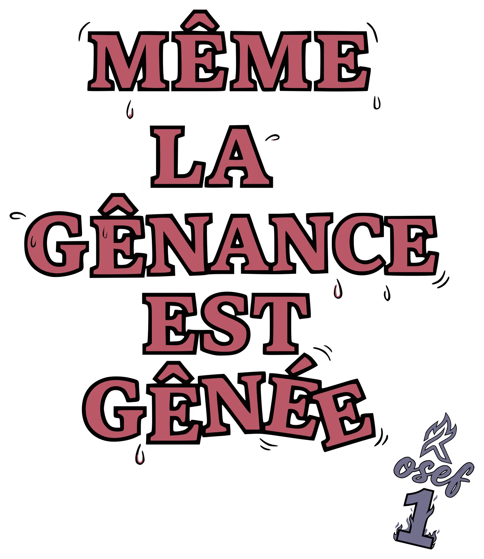 Même la gênance est gênée