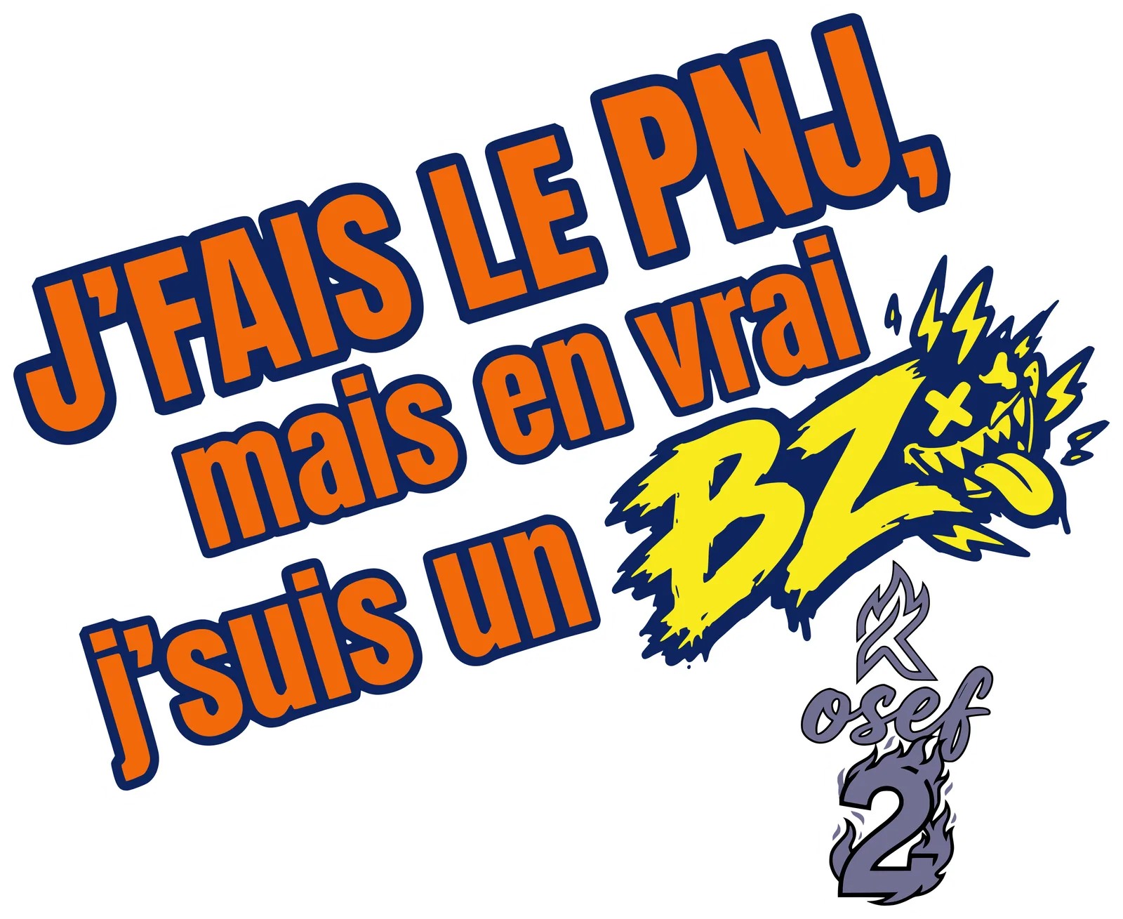 J’fais le PNJ, mais en vrai j’suis un BZ