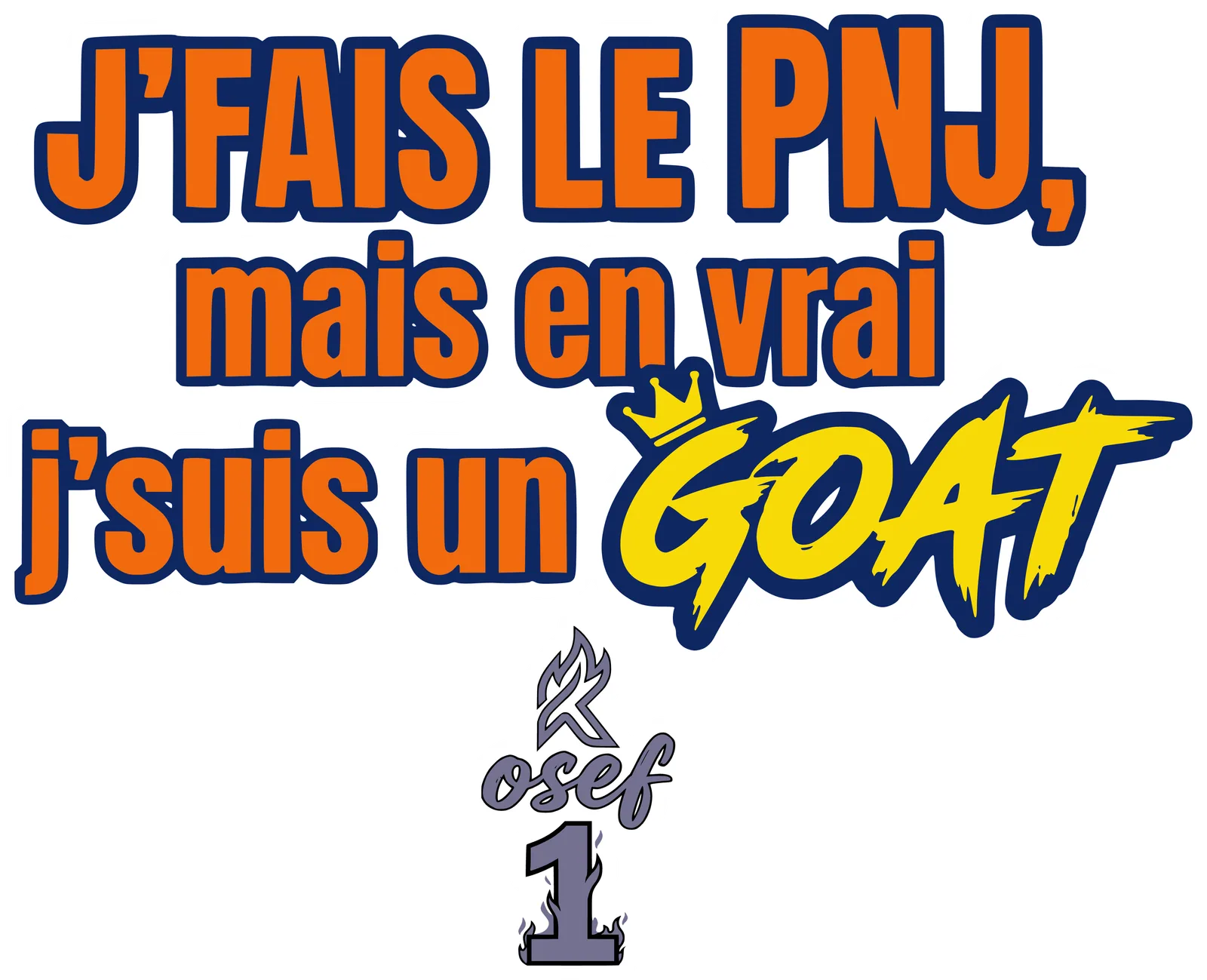 J’fais le PNJ, mais en vrai j’suis un GOAT