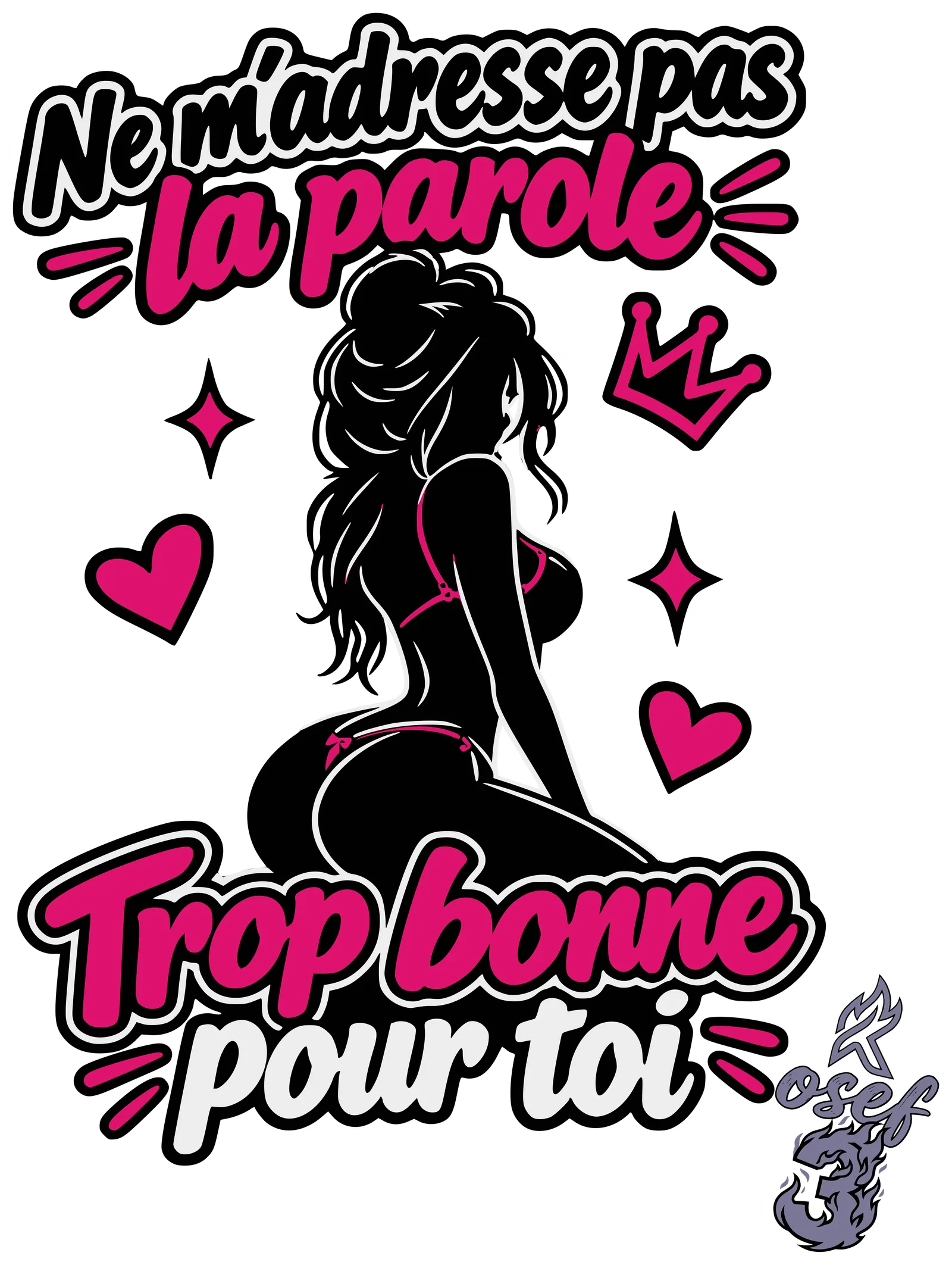 Ne m’adresse pas la parole · Trop bonne pour toi